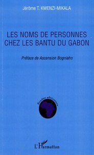 Jérôme Tangu Kwenzi-Mikala - Les noms de personnes chez les Bantu du Gabon.