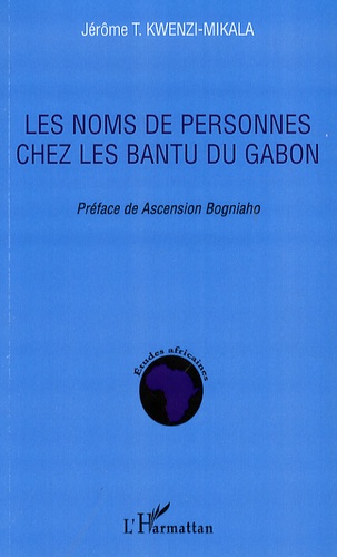 Jérôme Tangu Kwenzi-Mikala - Les noms de personnes chez les Bantu du Gabon.