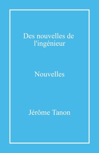 Jérôme Tanon - Des nouvelles de l'ingénieur - nouvelles.