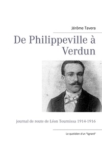 Jérôme Tavera - De Philippeville à Verdun - Journal de route de Léon Tournissa 1914-1916.