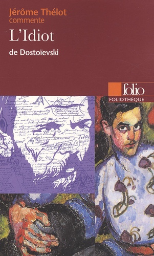 Jérôme Thélot - L'Idiot de Dostoïevski.