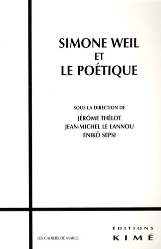 Jérôme Thélot et Jean-Michel Le Lannou - Simone Weil et le poétique.
