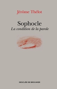 Téléchargements gratuits de livres audio pour ipod Sophocle  - La condition de la parole en francais RTF MOBI par Jérôme Thélot