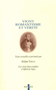 Jérôme Thélot - Vigny, romantisme et vérité.