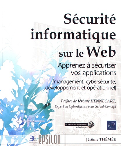 Jérôme Thémée - Sécurité informatique sur le Web - Apprenez à sécuriser vos applications (management, cybersécurité, développement et opérationnel).