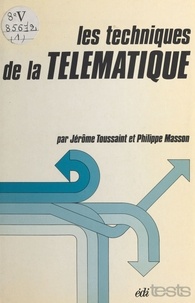 Jérôme Toussaint et Philippe Masson - Les techniques de la télématique.