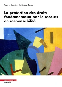 La protection des droits fondamentaux par le recours en responsabilité