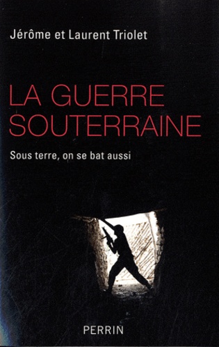 La guerre souterraine. Sous terre, on se bat aussi