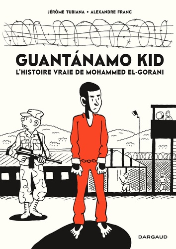 Guantanamo kid. L'histoire vraie de Mohammed El-Gorani