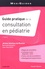 Guide pratique de la consultation en pédiatrie 11e édition
