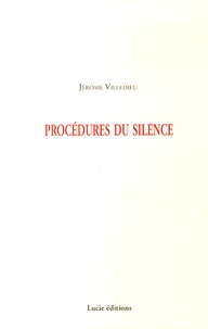 Jérôme Villedieu - Procédures du silence.