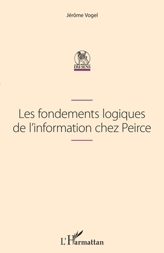 Jérôme Vogel - Les fondements logiques de l'information chez Peirce.