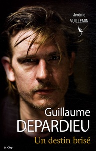 Jérôme Vuillemin - Guillaume Depardieu - Un destin brisé.