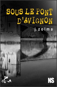 Jérôme Zolma - Sous le pont d'Avignon.