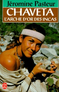 Jéromine Pasteur - Chaveta. L'Arche D'Or Des Incas.