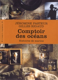 Jéromine Pasteur et Gilles Rigaud - Comptoir des océans - Histoires de marins.