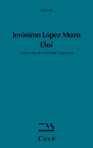 Jeronimo Lopez Mozo - Eloi - Drame en XXVIII tableaux.