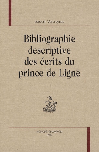 Jeroom Vercruysse - Bibliographie descriptive des écrits du prince de Ligne.