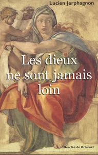 Les Dieux Ne Sont Jamais Loin