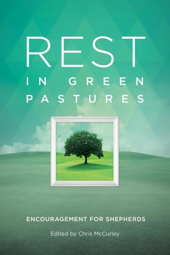  Jerrie Barber et  Jay Lockhart - Rest in Green Pastures: Encouragement for Shepherds.