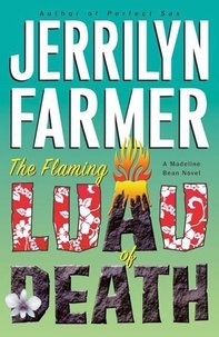 Jerrilyn Farmer - The Flaming Luau of Death - A Madeline Bean Culinary Mystery.