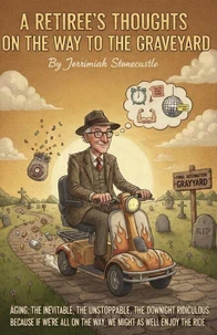 A Retiree's Thoughts on The Way to The Graveyard