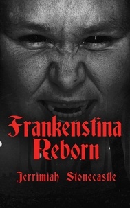  Jerrimiah Stonecastle - Frankenstina Reborn.