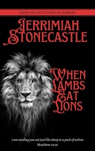 Téléchargez les manuels en format pdf When Lambs Eat Lions 9798215262764 (Litterature Francaise) par Jerrimiah Stonecastle