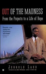 Jerrold Ladd - Out of the Madness - From the Projects to a Life of Hope.