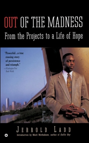 Out of the Madness. From the Projects to a Life of Hope