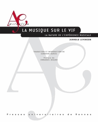 Jerrold Levinson - La musique sur le vif - La nature de l'expérience musicale.