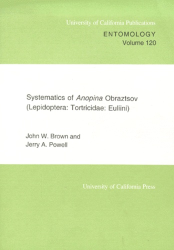 Jerry-A Powel et John-W Brown - Systematics Of Anopina Obraztsov (Lepidoptera: Tortricidae: Euliini).