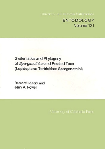 Jerry-A Powell et Bernard Landry - Systematics And Phylogeny Of Sparganothina And Related Taxa (Lepidoptera: Tortricidae: Sparganothini).