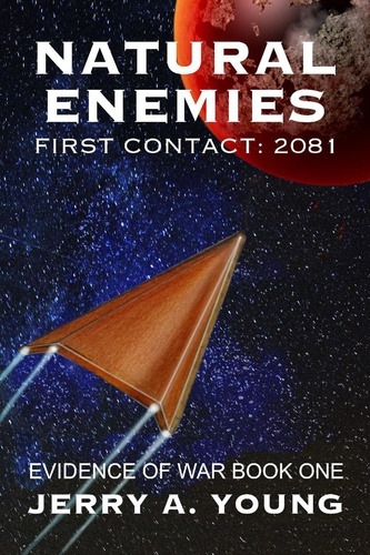  Jerry A Young - Natural Enemies, First Contact:2081 - Evidence of Space War, #1.