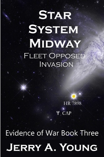  Jerry A Young - Star System Midway: Fleet Opposed Invasion - Evidence of Space War, #3.