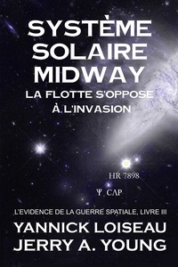 Jerry A Young - Systeme Solaire Midway: La Flotte s’oppose à l’invasion - L’Evidence de la Guerre, #3.