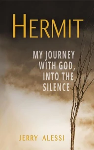 Hermit: My Journey with God, Into the Silence