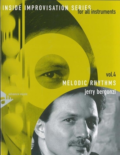 Jerry Bergonzi - Inside Improvisation Series Vol. 4 : Melodic Rhythms - Vol. 4. melody instruments. Méthode..