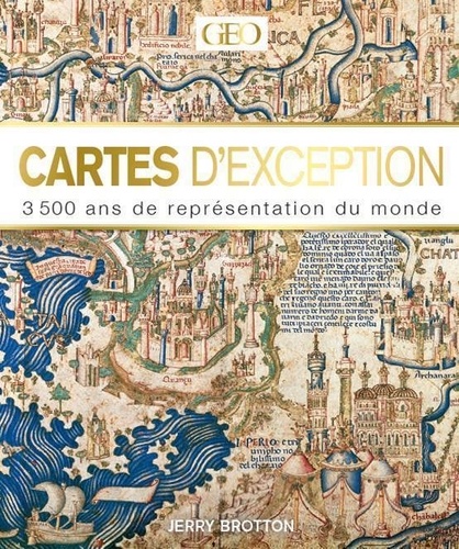 Jerry Brotton - Cartes d'exceptions - 3500 ans de représentation du monde.