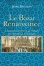 Jerry Brotton - Le Bazar Renaissance - Comment l'Orient et l'islam ont influencé l'Occident.