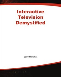 Jerry C. Whitaker - Interactive Television Demystified.