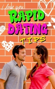  Jerry Con - Rapid Dating Tips: Rapid Dating Tips: Quick and Effective Dating Strategies  for Maximizing Your Chances for Love in Record Time..