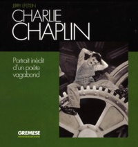 Jerry Epstein - Charlie Chaplin. Portrait D'Un Poete Vagabond.
