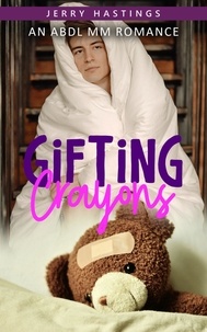  Jerry Hastings - Gifting Crayons - An ABDL MM Romance - Regressed, #1.