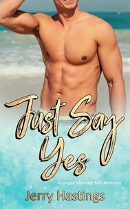  Jerry Hastings - Just Say Yes - Arranged Marriage MM Romance - Gay First Time, #1.