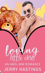  Jerry Hastings - Loving Little Chris - An ABDL MM Romance - Regressed, #3.