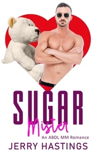  Jerry Hastings - Sugar Mister - An ABDL MM Romance - Regressed, #2.