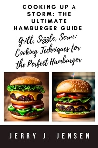 Jerry J. Jensen - Cooking Up a Storm: The Ultimate Hamburger Guide - cooking, #1.