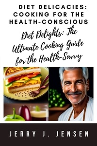 Jerry J. Jensen - Diet Delicacies: Cooking for the Health-Conscious - cooking, #4.