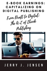  Jerry J. Jensen - E-book Earnings: Capitalizing on Digital Publishing - Make Money Online, #3.